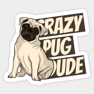 Crazy Pug Dude Sticker